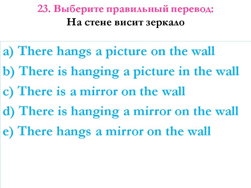 a) There hangs a picture on the wall b) There is hanging a picture